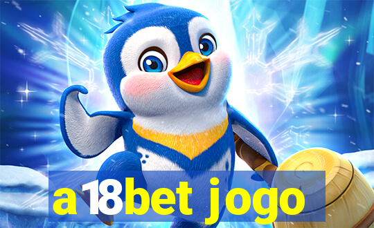 a18bet jogo